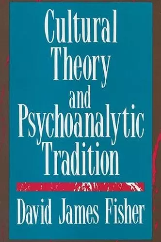 Cultural Theory and Psychoanalytic Tradition cover