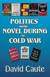 Politics and the Novel During the Cold War cover