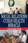 Social Relations and the Cuban Health Miracle cover