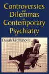 Controversies and Dilemmas in Contemporary Psychiatry cover