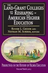 The Land-Grant Colleges and the Reshaping of American Higher Education cover