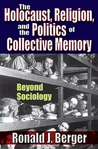 The Holocaust, Religion, and the Politics of Collective Memory cover