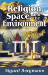 Religion, Space, and the Environment cover