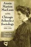 Annie Marion MacLean and the Chicago Schools of Sociology, 1894-1934 cover