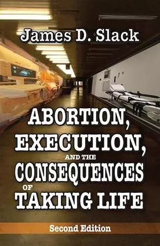 Abortion, Execution, and the Consequences of Taking Life cover