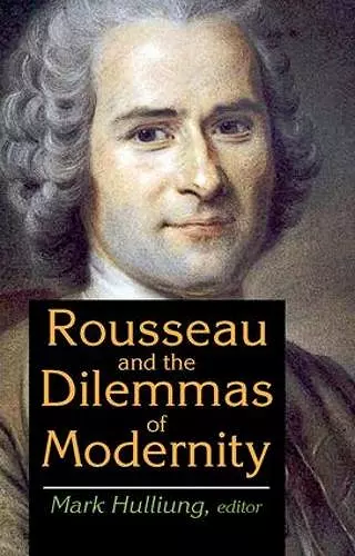 Rousseau and the Dilemmas of Modernity cover