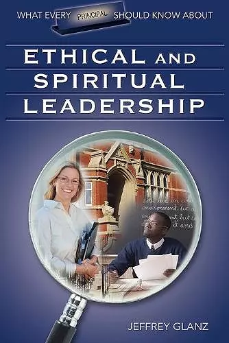 What Every Principal Should Know About Ethical and Spiritual Leadership cover