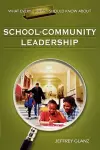 What Every Principal Should Know About School-Community Leadership cover