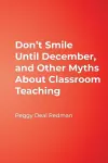 Don′t Smile Until December, and Other Myths About Classroom Teaching cover