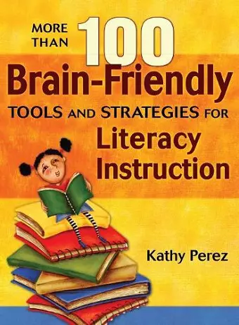 More Than 100 Brain-Friendly Tools and Strategies for Literacy Instruction cover
