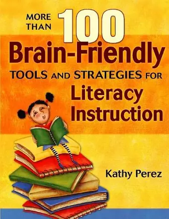 More Than 100 Brain-Friendly Tools and Strategies for Literacy Instruction cover