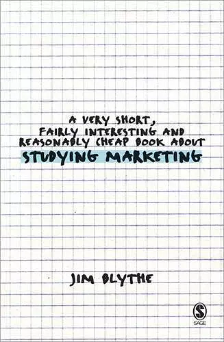 A Very Short, Fairly Interesting and Reasonably Cheap Book about Studying Marketing cover