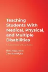 Teaching Students With Medical, Physical, and Multiple Disabilities cover