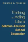 Thinking and Acting Like a Solution-Focused School Counselor cover