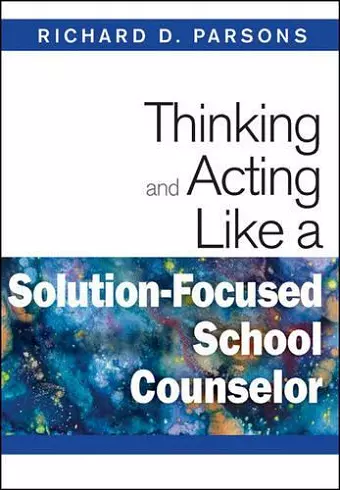 Thinking and Acting Like a Solution-Focused School Counselor cover