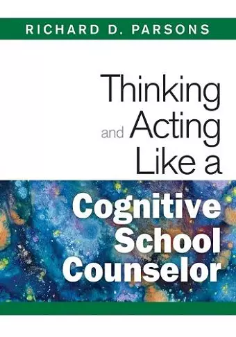 Thinking and Acting Like a Cognitive School Counselor cover