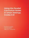 Using the Parallel Curriculum Model in Urban Settings, Grades K-8 cover