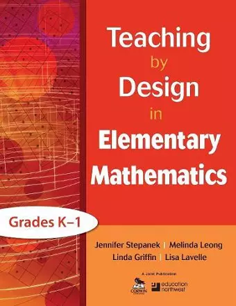 Teaching by Design in Elementary Mathematics, Grades K–1 cover