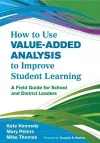 How to Use Value-Added Analysis to Improve Student Learning cover