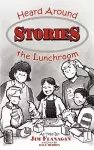 Stories Heard Around the Lunchroom cover