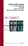 Pediatric PET Imaging, An Issue of PET Clinics cover