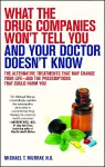 What the Drug Companies Won't Tell You and Your Doctor Doesn't Know cover