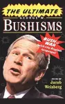 The Ultimate George W. Bushisms: Bush at war (on the English Language) cover