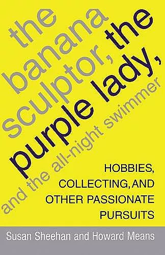 The Banana Sculptor, the Purple Lady, and the All-Night Swimmer cover