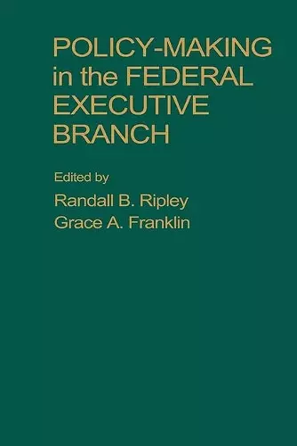 Policy Making in the Federal Executive Branch cover