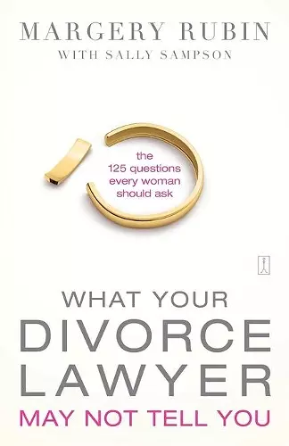 What Your Divorce Lawyer May Not Tell You cover