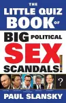 The Little Quiz Book of Big Political Sex Scandals cover