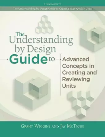 Understanding by Design Guide to Advanced Concepts in Creating and Reviewing Units cover