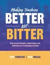 Making Teachers Better, Not Bitter cover
