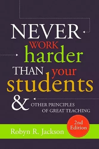 Never Work Harder Than Your Students and Other Principles of Great Teaching cover