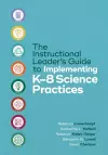 The Instructional Leader's Guide to Implementing K-8 Science Practices cover