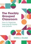 The Flexibly Grouped Classroom cover
