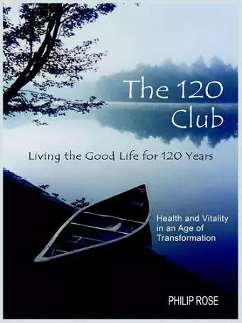 The 120 Club - Living the Good Life for 120 Years cover