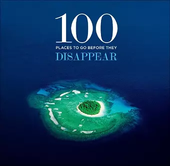 100 Places to Go Before They Disappear cover