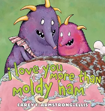 I Love You More Than Moldy Ham cover