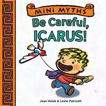 Mini Myths: Be Careful, Icarus! cover