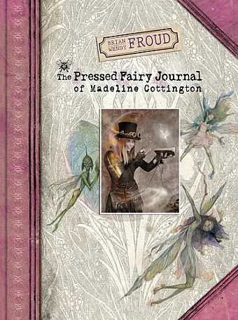 Brian and Wendy Froud's The Pressed Fairy Journal of Madeline Cot cover