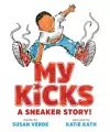 My Kicks: A Sneaker Story! cover