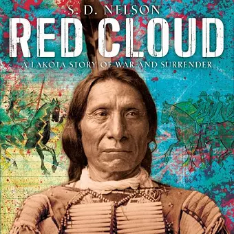 Red Cloud: A Lakota Story of War and Surrender cover