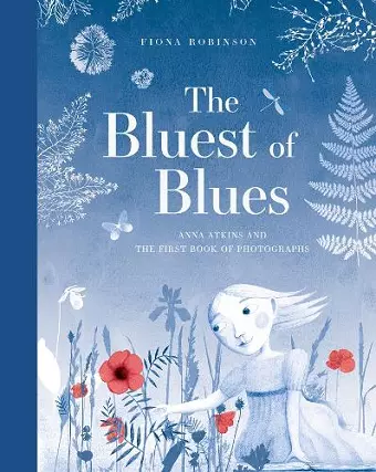 The Bluest of Blues: Anna Atkins and the First Book of Photographs cover