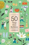50 Things About My Mother (Fill-in Gift Book) cover