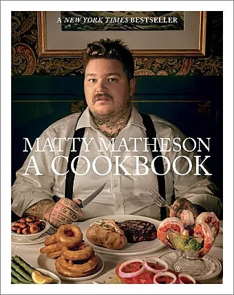 Matty Matheson: A Cookbook cover