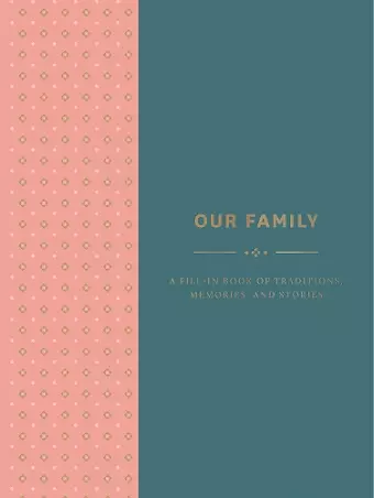 Our Family: A Fill-in Book of Traditions, Memories, and Stories cover