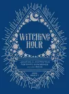 Witching Hour: A Journal for Cultivating Positivity, Confidence, and Other Magic cover
