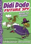 Didi Dodo, Future Spy: Recipe for Disaster (Didi Dodo, Future Spy #1) packaging