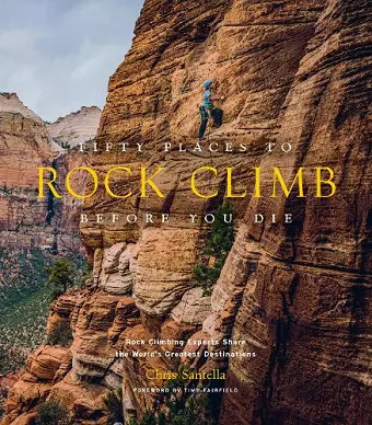 Fifty Places to Rock Climb Before You Die cover